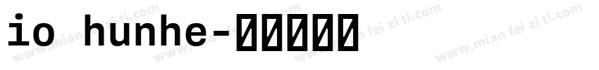 io hunhe字体转换